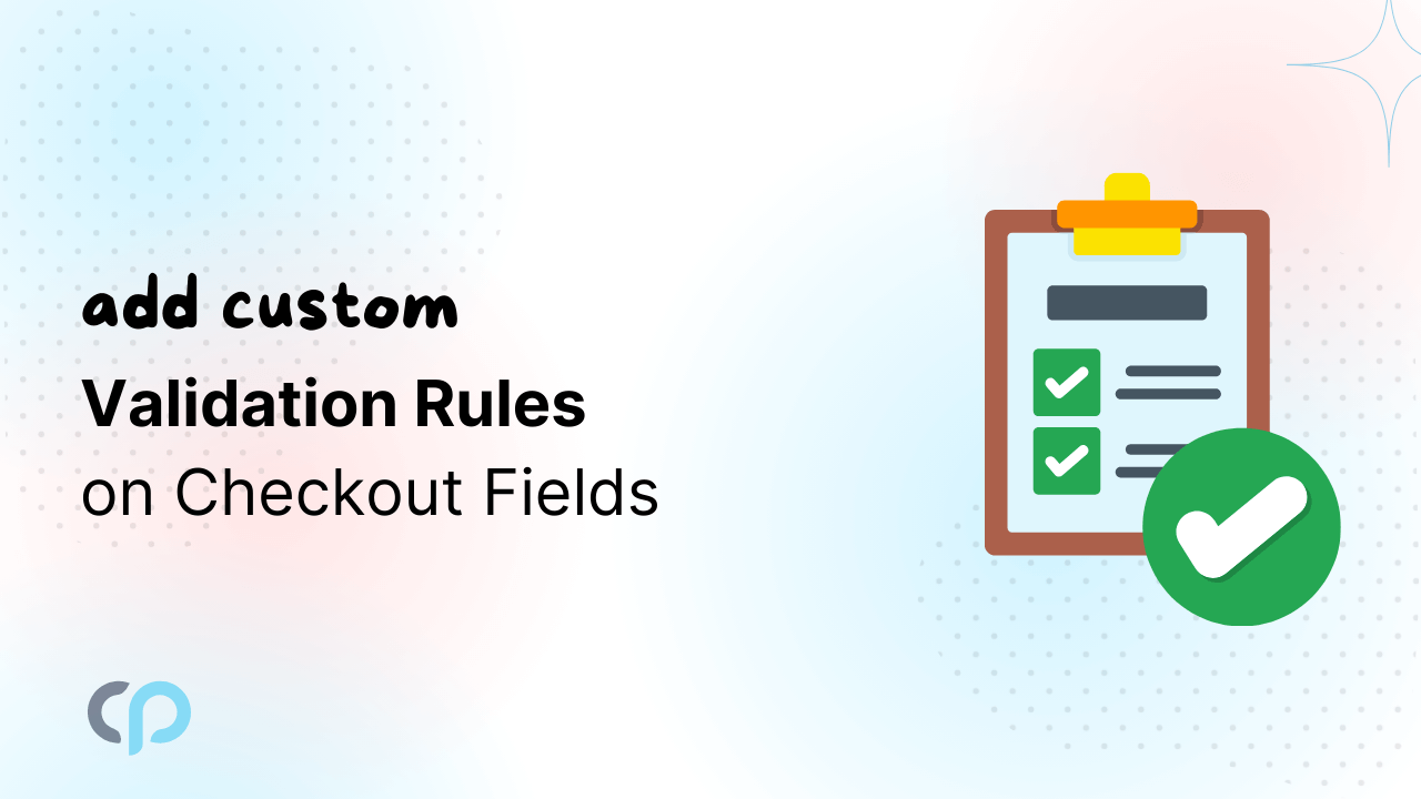 Custom Validation Rules On Checkout Fields