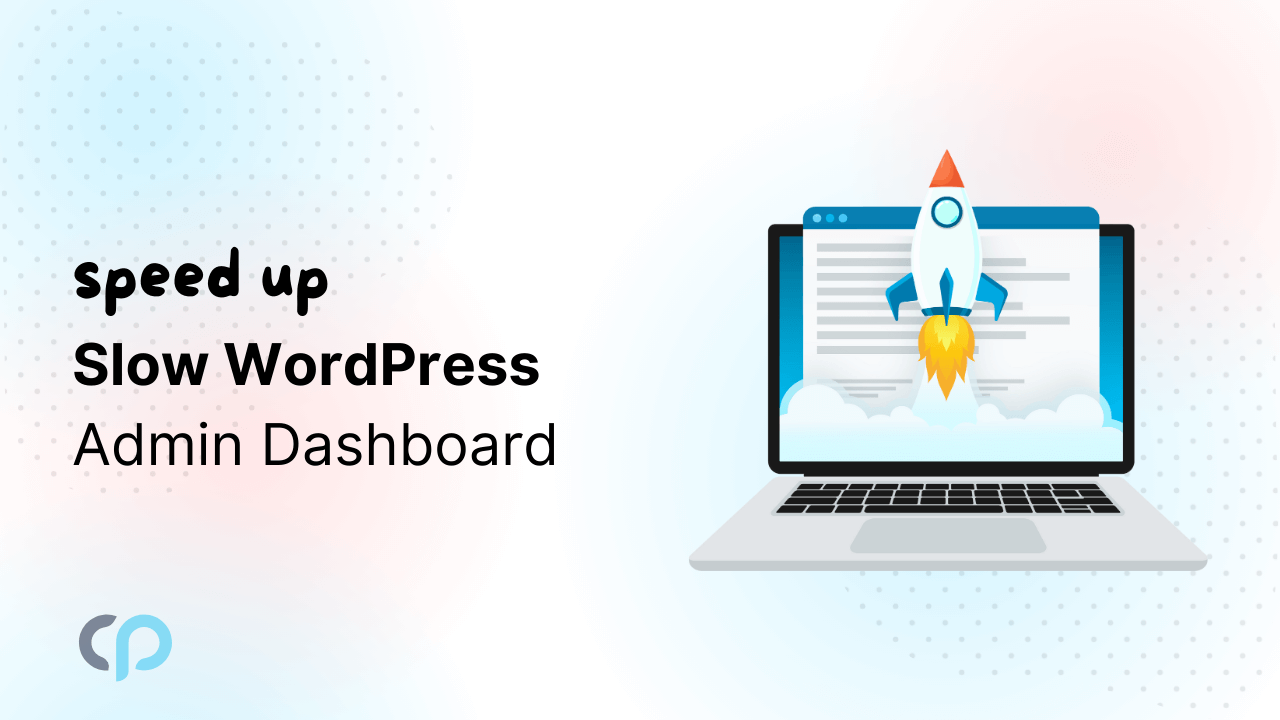 Speed Up Slow WordPress Admin Dashboard
